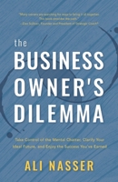 The Business Owner's Dilemma: Take Control of the Mental Chatter, Clarify Your Ideal Future, and Enjoy the Success You’ve Earned 1544501463 Book Cover