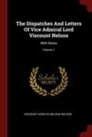 The Dispatches and Letters of Vice Admiral Lord Viscount Nelson, with Notes by Sir Nicholas Harris Nicolas: Volume 1. 1777 - 1794 1016291256 Book Cover