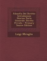 Filosofia del Diritto: Introduzione Storica; Parte Generale; Diritto Privato - Primary Source Edition 1295332884 Book Cover
