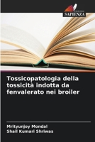 Tossicopatologia della tossicità indotta da fenvalerato nei broiler (Italian Edition) 6207516311 Book Cover