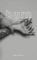 Burn: Some say love heals all wounds - but this one devours. (The Liberty City Series) 1069585203 Book Cover
