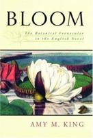Bloom: The Botanical Vernacular in the English Novel 0195339096 Book Cover