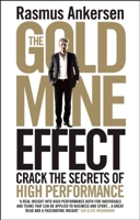 The Gold Mine Effect: Crack the Secrets of High Performance 1443420573 Book Cover