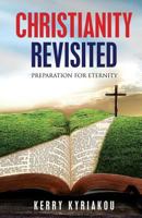 Christianity Revisited: Preparation for Eternity 0646965425 Book Cover