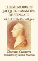 THE MEMOIRS OF CASANOVA: THE ETERNAL QUEST: Illustrated (The Memoirs of Jacques Casanova de Seingalt. Complete (Vol. 1 to 6)) B000H6HPQY Book Cover