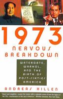 1973 Nervous Breakdown: Watergate, Warhol, and the Birth of Post-Sixties America 1596910593 Book Cover