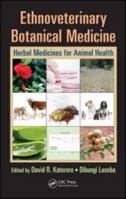 Ethnoveterinary Botanical Medicine: Herbal Medicines for Animal Health 1420045601 Book Cover