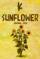 K Sunflower Journal 2020: Ideal Gift, Sunflower journal to write in for women, Girl, Lined and decorated journal, Glossy Cover, Sunflowers, travel journal, 120page, 6 x 9 inches 167664055X Book Cover