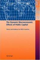 The Dynamic Macroeconomic Effects of Public Capital: Theory and Evidence for OECD Countries 3540238972 Book Cover