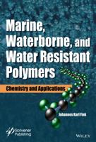 Marine, Waterborne, and Water-Resistant Polymers: Chemistry and Applications 111918486X Book Cover