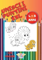 Unisci i Puntini XXL: 120 Pagine per Bambini da 4 a 8 Anni; Lettere, Numeri, Forme, Animali, e Molto Altro da Completare e Colorare per Imparare a ... Contare Senza Annoiarsi (Italian Edition) 1801138648 Book Cover