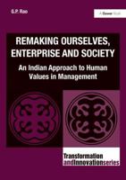 Remaking Ourselves, Enterprise and Society: An Indian Approach to Human Values in Management 1409448843 Book Cover