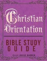 Christian Orientation Bible Study Guide 1681973219 Book Cover