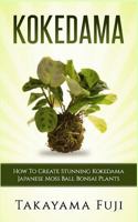 Kokedama: How to Create Stunning Kokedama Japanese Moss Ball Bonsai Plants 1544793464 Book Cover