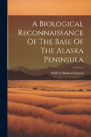 A Biological Reconnaissance Of The Base Of The Alaska Peninsula 1022268317 Book Cover