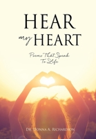 Hear My Heart: Poems That Speak To Life 1662855362 Book Cover