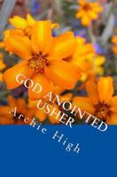 God Anointed Usher: A Practical Hanbook for Church Ushers 1986643344 Book Cover