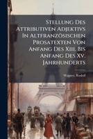 Stellung Des Attributiven Adjektivs in Altfranzosischen Prosatexten 1247817679 Book Cover