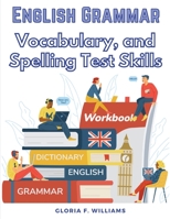 English Grammar: Vocabulary, and Spelling Test Skills 1805477846 Book Cover