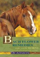 Bach Flower Remedies for Your Horse: Reducing Stress and Alleviating Symptoms 3861279215 Book Cover