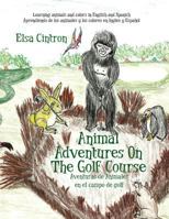 Animal Adventures On The Golf Course: Learning animals and colors in English and Spanish 0972493808 Book Cover