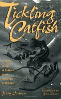 Tickling Catfish: A Texan Looks At Culture From Amarillo To Borneo (Wardlaw Book) 0890967288 Book Cover