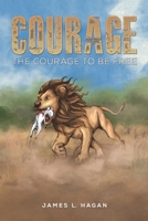 Courage: The Courage to Be Free 1647503140 Book Cover