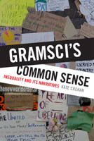 Gramsci's Common Sense: Inequality and Its Narratives 0822362392 Book Cover