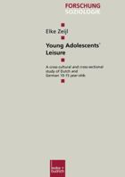 Young Adolescents Leisure: A Cross-Cultural and Cross-Sectional Study of Dutch and German 10 15 Year-Olds 3810031224 Book Cover