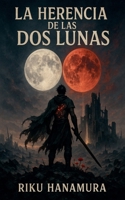 La Herencia de las Dos Lunas (Spanish Edition) B0F62GQ7ZB Book Cover