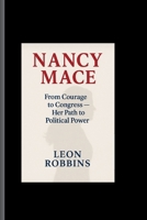 NANCY MACE: From Courage to Congress — Her Path to Political Power B0FQ41JBZM Book Cover