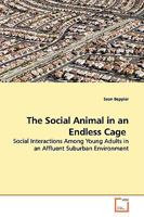 The Social Animal in an Endless Cage 3639148134 Book Cover