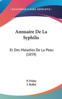 Annuaire De La Syphilis: Et Des Maladies De La Peau (1859) 1160303525 Book Cover