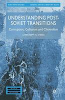 Understanding Post-Soviet Transitions: Corruption, Collusion and Clientelism (Euro-Asian Studies) 134951876X Book Cover