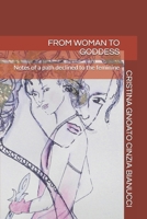 FROM WOMAN TO GODDESS: Notes of a path declined to the feminine 1655610732 Book Cover