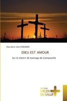 DIEU EST AMOUR: Sur le chemin de Santiago de Compostelle 6203845639 Book Cover