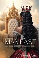 The Man Fast: Love Yourself Through God's Eyes, Heal Brokenness, Break Soul Ties, & Prepare For The Man Of Your Prayers. B0CRYQW2ZB Book Cover