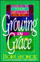 Growing in Grace: When Youre Tired of Giving It Everything You'Ve Got 0890818118 Book Cover