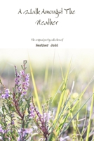A Walk Amongst The Heather 1999984714 Book Cover