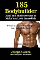 185 Muscle Building and Fat Reducing Meal and Shake Recipes: Eat and Drink Your Way to a Stronger and Leaner Body 1983788678 Book Cover