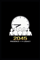 2045 - Presence Is the Legacy 9819475139 Book Cover