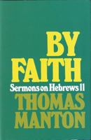 By Faith: Sermons on Hebrews 11 085151782X Book Cover