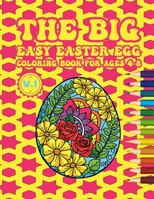 The Big Easy Easter Egg Coloring Book For Ages 4-8: easter egg coloring book for kids & toddlers B0BRM26Z8R Book Cover