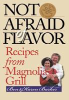 Not Afraid of Flavor: Recipes from Magnolia Grill 0807825859 Book Cover