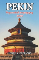 Przewodnik podrózy w Pekinie 2025: Poza scianami, w cuda (Polish Edition) B0DXD499HX Book Cover