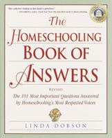 The Homeschooling Book of Answers: The 101 Most Important Questions Answered by Homeschooling's Most Respected Voices (Prima Home Learning Library) 0761513779 Book Cover