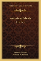 American ideals. ed. by Norman Foerster and W.W. Pierson. Jr 1516804686 Book Cover