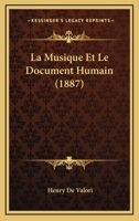 La Musique Et Le Document Humain (1887) 1160135436 Book Cover