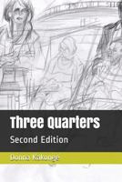 Three Quarters: Second Edition 1717994539 Book Cover