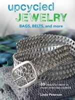 Upcycled Jewelry Bags, Belts, and More 1782491511 Book Cover